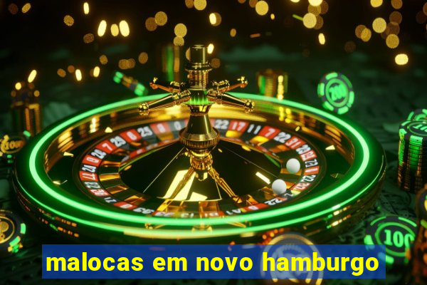 malocas em novo hamburgo