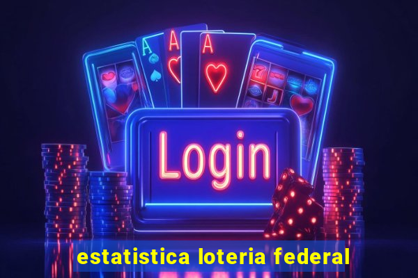 estatistica loteria federal