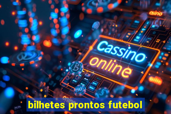 bilhetes prontos futebol