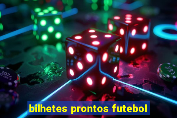 bilhetes prontos futebol