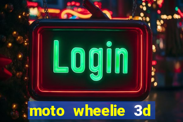 moto wheelie 3d dinheiro infinito 2024