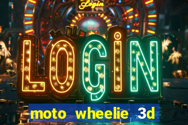 moto wheelie 3d dinheiro infinito 2024