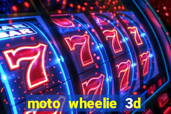 moto wheelie 3d dinheiro infinito 2024