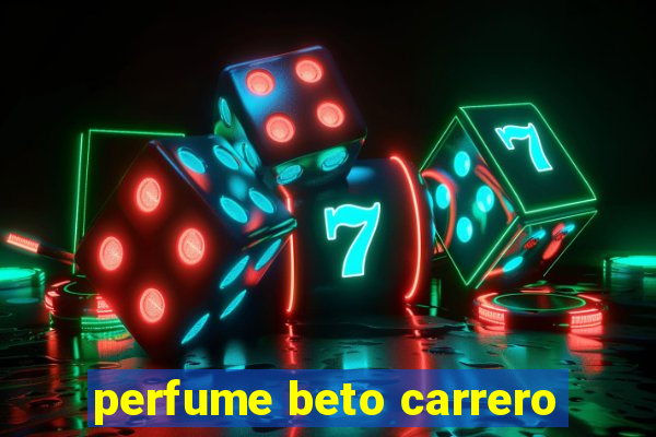 perfume beto carrero