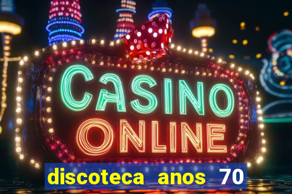 discoteca anos 70 80 90