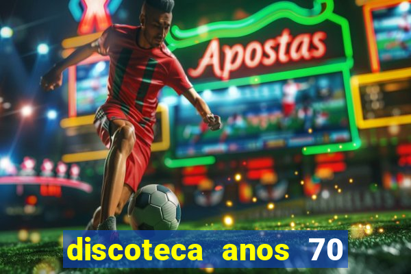 discoteca anos 70 80 90