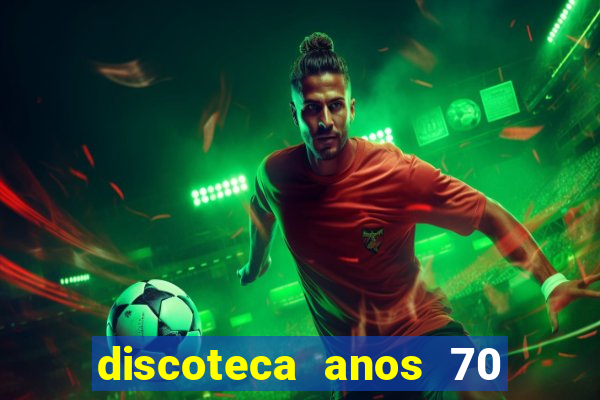 discoteca anos 70 80 90