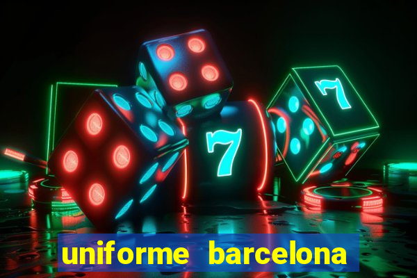 uniforme barcelona 2019 dls