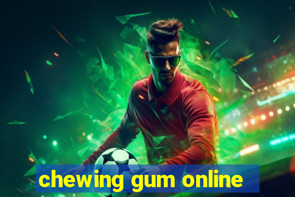 chewing gum online