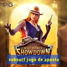 subsurf jogo de aposta