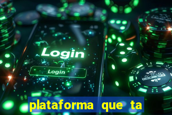 plataforma que ta pagando agora