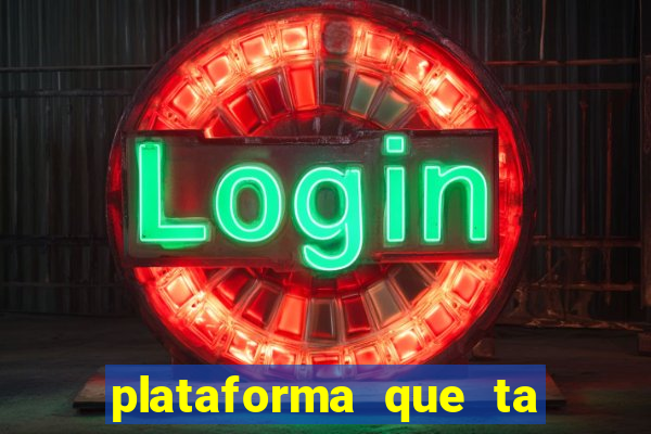 plataforma que ta pagando agora