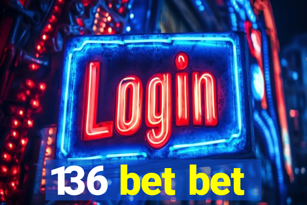 136 bet bet