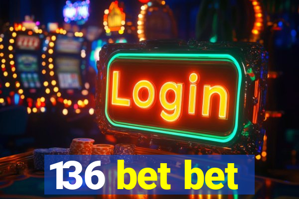 136 bet bet