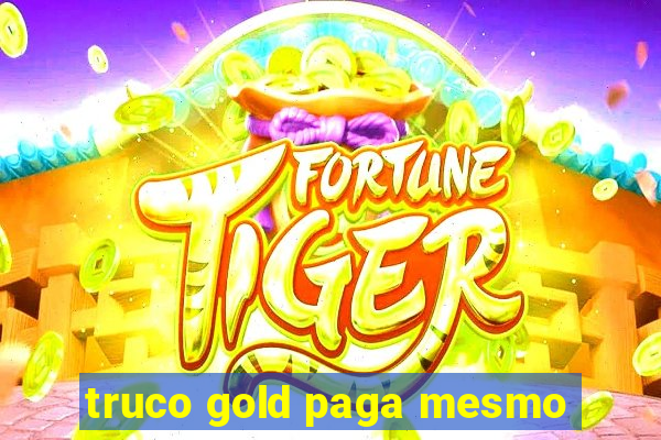 truco gold paga mesmo