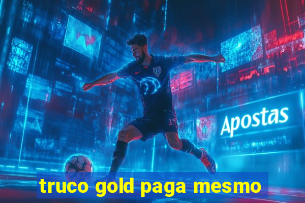 truco gold paga mesmo