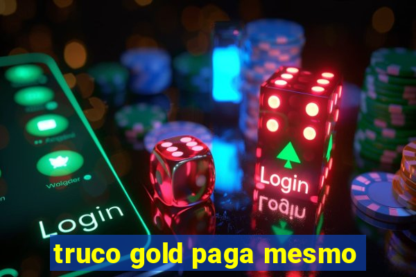 truco gold paga mesmo