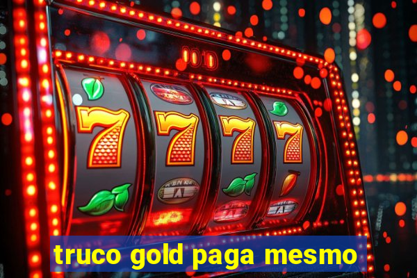 truco gold paga mesmo