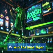 15 win fortune tiger