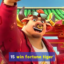 15 win fortune tiger