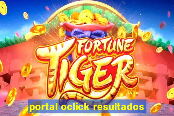 portal oclick resultados