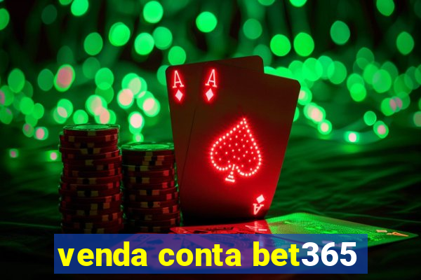 venda conta bet365