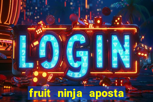 fruit ninja aposta 1 real