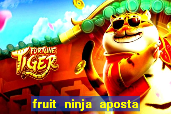 fruit ninja aposta 1 real