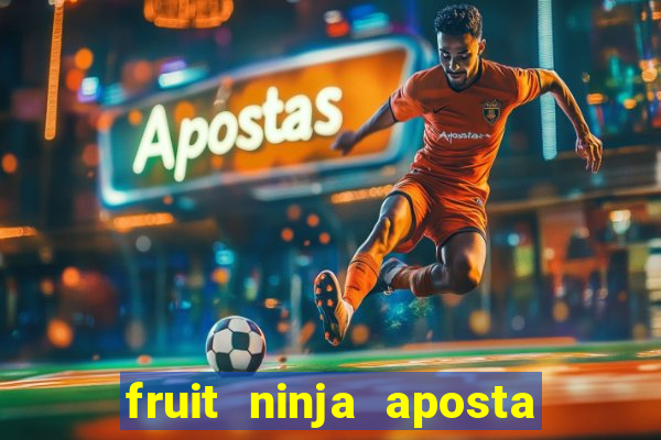 fruit ninja aposta 1 real