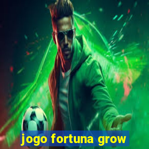 jogo fortuna grow