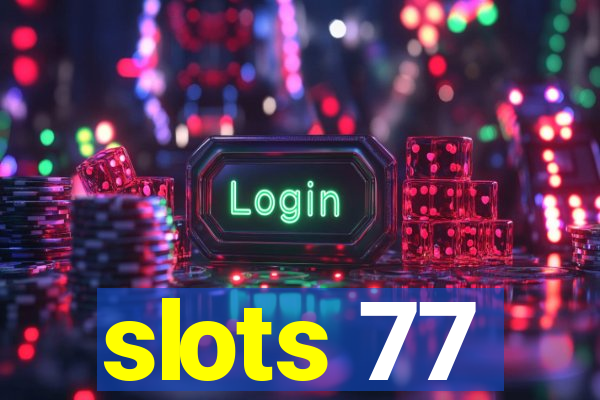 slots 77