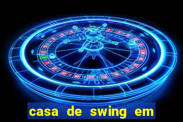 casa de swing em foz do igua莽u