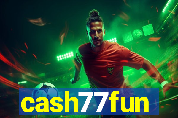 cash77fun