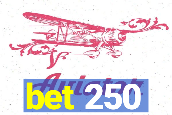 bet 250