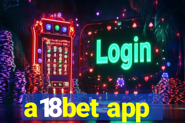 a18bet app