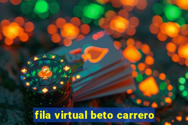 fila virtual beto carrero