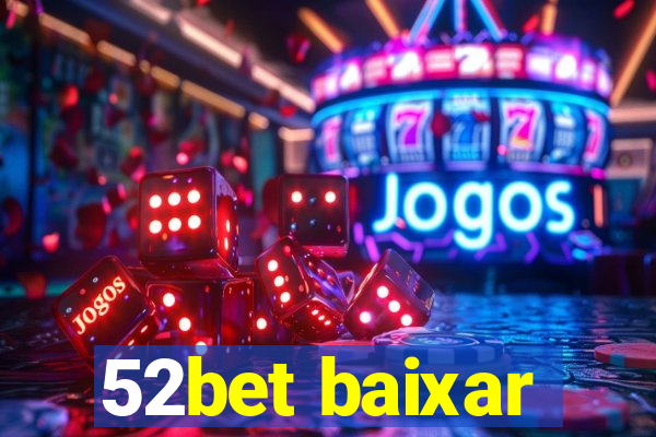 52bet baixar