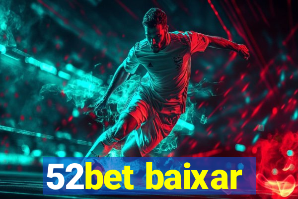 52bet baixar