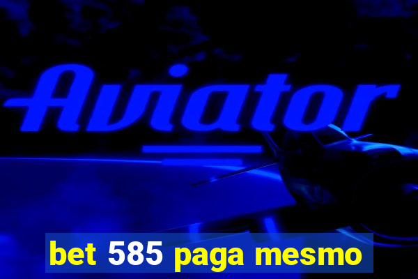 bet 585 paga mesmo