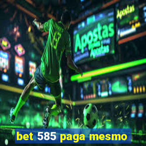 bet 585 paga mesmo