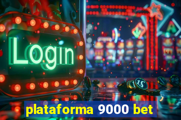 plataforma 9000 bet