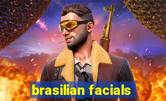 brasilian facials