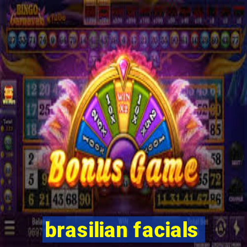 brasilian facials