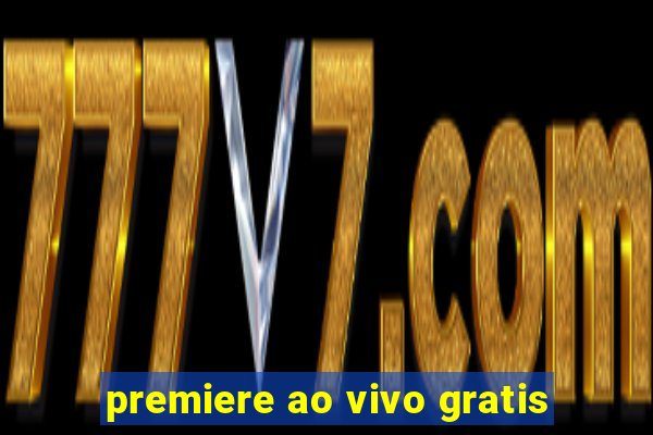 premiere ao vivo gratis