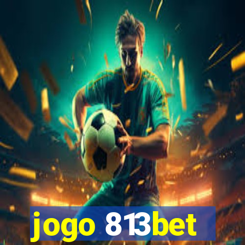 jogo 813bet