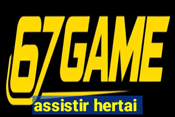 assistir hertai