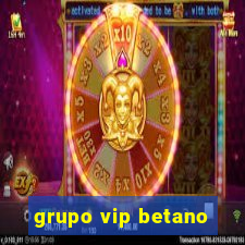 grupo vip betano