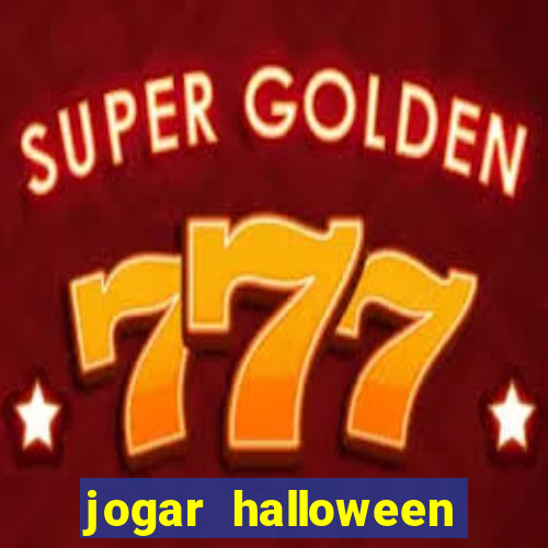 jogar halloween valendo dinheiro