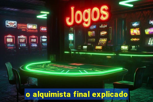 o alquimista final explicado