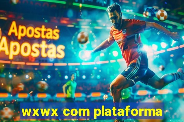 wxwx com plataforma